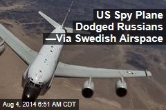 US Spy Plane Dodged Russians —Via Swedish Airspace