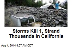 Storms Kill 1, Strand Thousands in California