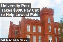 University Prez Takes $90K Pay Cut to Help Lowest Paid