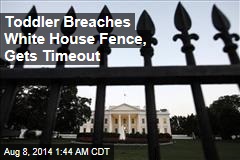 Toddler Breaches White House Fence, Gets Timeout