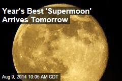 Year's Best 'Supermoon' Arrives Tomorrow