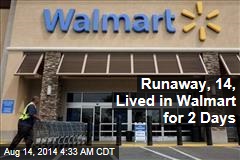 Runaway, 14, Lived in Walmart for 2 Days