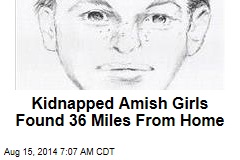 Kidnapped Amish Girls Found 36 Miles From Home