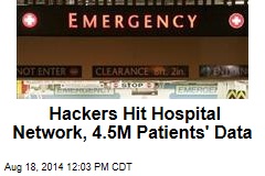 Hackers Hit Hospital Network, 4.5M Patients' Data