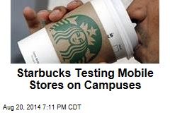 Starbucks Testing Mobile Stores on Campuses