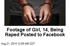 Footage of Girl, 14, Being Raped Posted to Facebook