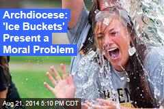 Archdiocese: 'Ice Buckets' Present a Moral Problem