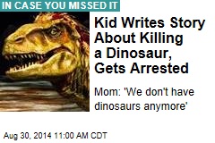 Kid Writes Story About Killing a Dinosaur, Gets Arrested