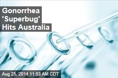 Gonorrhea 'Superbug' Hits Australia