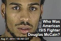 Who Was American ISIS Fighter Douglas McCain?