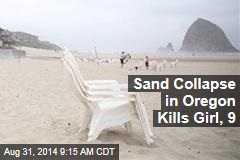 Sand Collapse in Oregon Kills Girl, 9