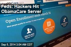 Feds: Hackers Hit ObamaCare Server