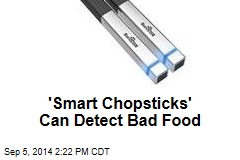 'Smart Chopsticks' Can Detect Bad Food