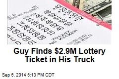 Guy Finds $2.9M Lottery Ticket in His Truck