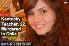 Kentucky Teacher, 22, Murdered in Chile