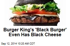 Burger King's 'Black Burger' Even Has Black Cheese