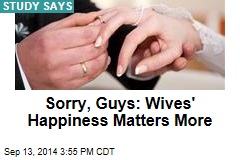 Sorry, Guys: Wives' Happiness Matters More