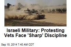 Israeli Military: Protesting Vets Face 'Sharp' Discipline