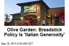 Olive Garden: Breadstick Policy Is 'Italian Generosity'