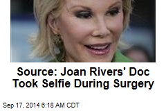 Source: Joan Rivers' Doc Took Selfie During Surgery