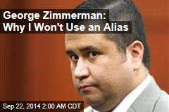 George Zimmerman: Why I Won't Use an Alias