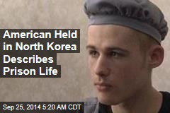 American Held in North Korea Describes Prison Life