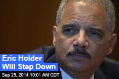 Eric Holder Will Step Down
