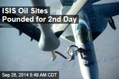 ISIS Oil Sites Pounded for 2nd Day