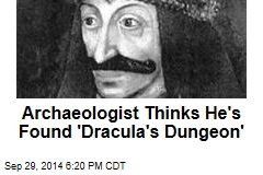 Archaeologist Thinks He's Found 'Dracula's Dungeon'