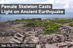 Female Skeleton Casts Light on Ancient Earthquake