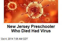 New Jersey Preschooler Who Died Had Virus