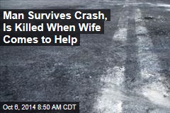 Man Survives Crash, Is Killed When Wife Comes to Help