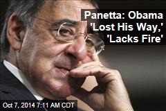 Panetta: Obama 'Lost His Way,' 'Lacks Fire'