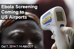 Ebola Screening Coming to US Airports