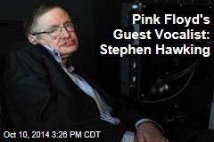 Pink Floyd's Guest Vocalist: Stephen Hawking
