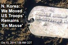 N. Korea: We Moved US Troops' Remains 'En Masse'