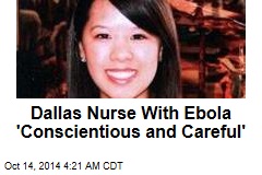 Dallas Nurse With Ebola 'Conscientious and Careful'