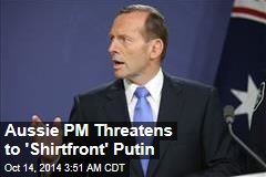 Aussie PM Threatens to 'Shirtfront' Putin