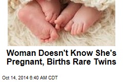 Woman Doesn't Know She's Pregnant, Births Rare Twins