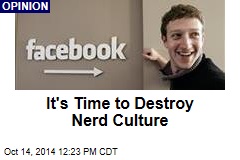 It's Time to Destroy Nerd Culture