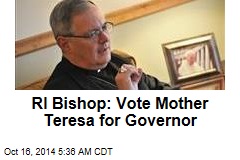 RI Bishop: Vote Mother Teresa for Governor