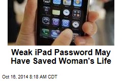 Weak iPad Password May Have Saved Woman's Life
