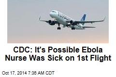 CDC: It's Possible Ebola Nurse Was Sick on 1st Flight
