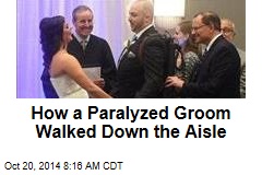 How a Paralyzed Groom Walked Down the Aisle