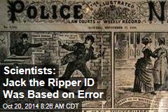 Scientists: Jack the Ripper ID Was Based on Error