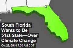 South Florida Wants to Be 51st State—Over Climate Change