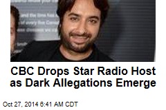 CBC Drops Star Radio Host as Dark Allegations Emerge