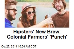 Hipsters' New Brew: Colonial Farmers' 'Punch'