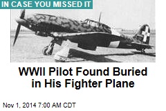 WWII Pilot Found Buried in His Fighter Plane