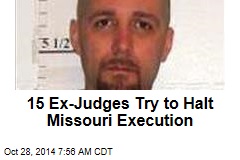 15 Ex-Judges Try to Halt Missouri Execution